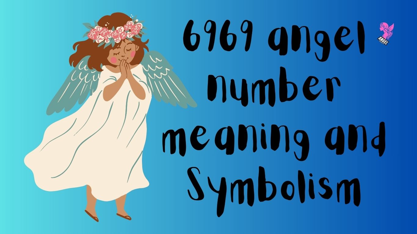 6969 angel number meaning and Symbolism